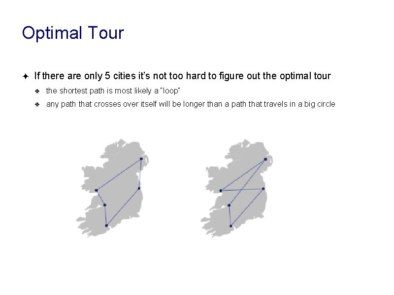 Optimal Tour ✦ If there are only 5 cities it’s not too hard to Optimal Tour ✦ If there are only 5 cities it’s not too hard to