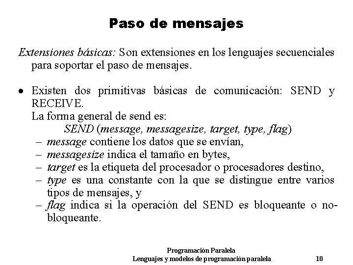 Paso de mensajes Extensiones básicas: Son extensiones en los lenguajes secuenciales para soportar el