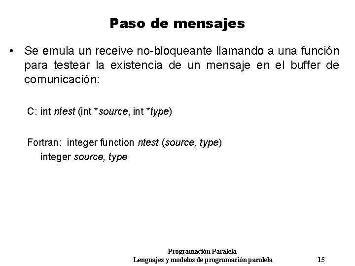 Paso de mensajes • Se emula un receive no-bloqueante llamando a una función para