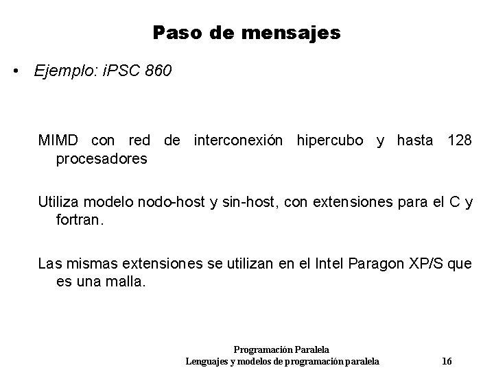 Paso de mensajes • Ejemplo: i. PSC 860 MIMD con red de interconexión hipercubo