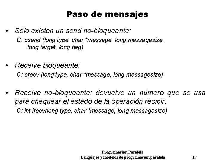 Paso de mensajes • Sólo existen un send no-bloqueante: C: csend (long type, char