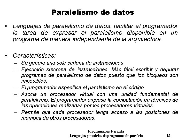 Paralelismo de datos • Lenguajes de paralelismo de datos: facilitar al programador la tarea