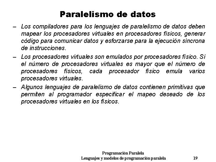 Paralelismo de datos – Los compiladores para los lenguajes de paralelismo de datos deben