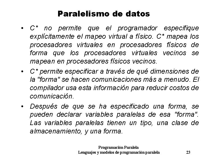 Paralelismo de datos • C* no permite que el programador especifique explícitamente el mapeo