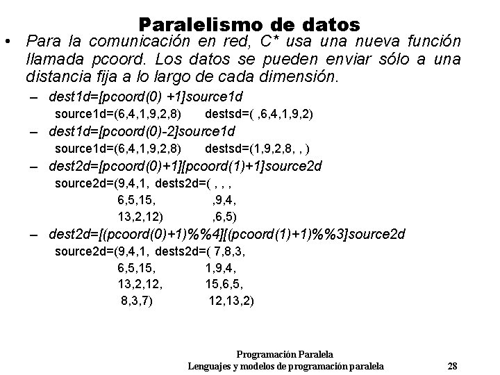Paralelismo de datos • Para la comunicación en red, C* usa una nueva función