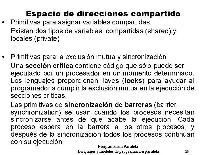 Espacio de direcciones compartido • Primitivas para asignar variables compartidas. Existen dos tipos de