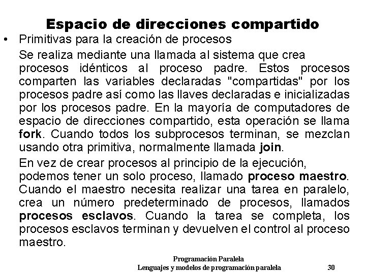 Espacio de direcciones compartido • Primitivas para la creación de procesos Se realiza mediante