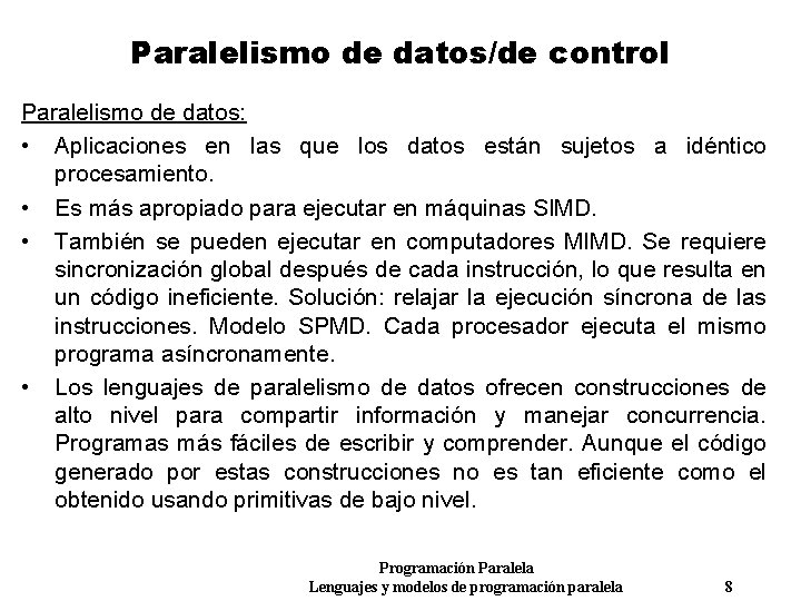 Paralelismo de datos/de control Paralelismo de datos: • Aplicaciones en las que los datos