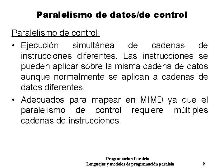 Paralelismo de datos/de control Paralelismo de control: • Ejecución simultánea de cadenas de instrucciones