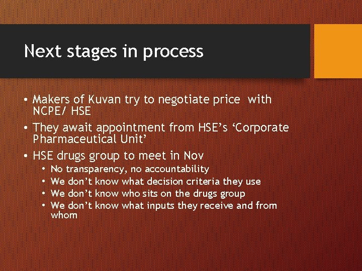 Next stages in process • Makers of Kuvan try to negotiate price with NCPE/