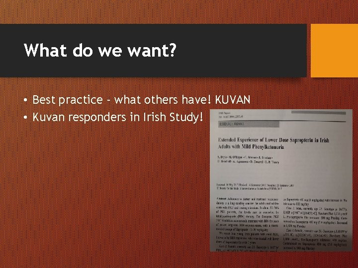 What do we want? • Best practice - what others have! KUVAN • Kuvan