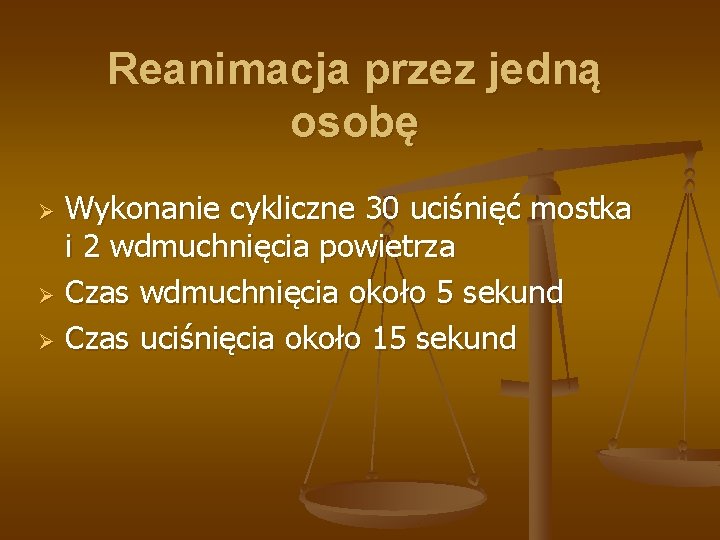 Reanimacja przez jedną osobę Wykonanie cykliczne 30 uciśnięć mostka i 2 wdmuchnięcia powietrza Ø