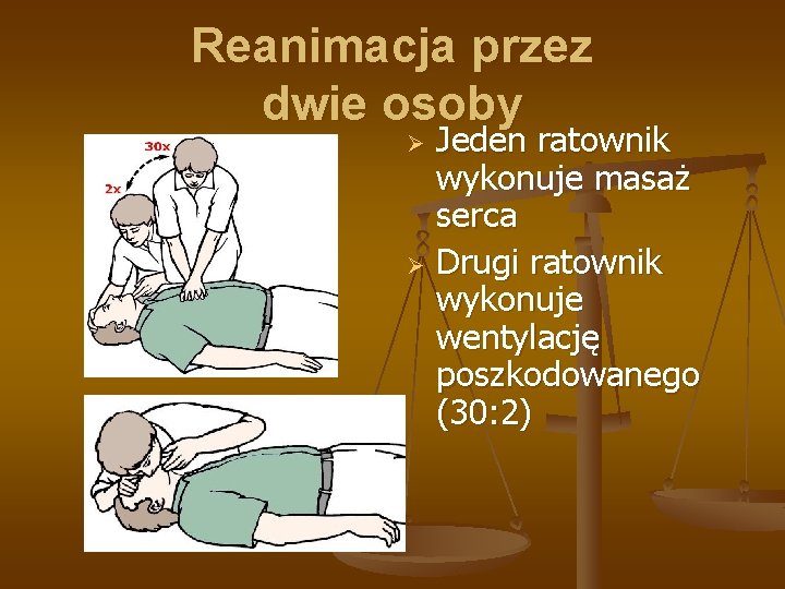 Reanimacja przez dwie osoby Jeden ratownik wykonuje masaż serca Ø Drugi ratownik wykonuje wentylację