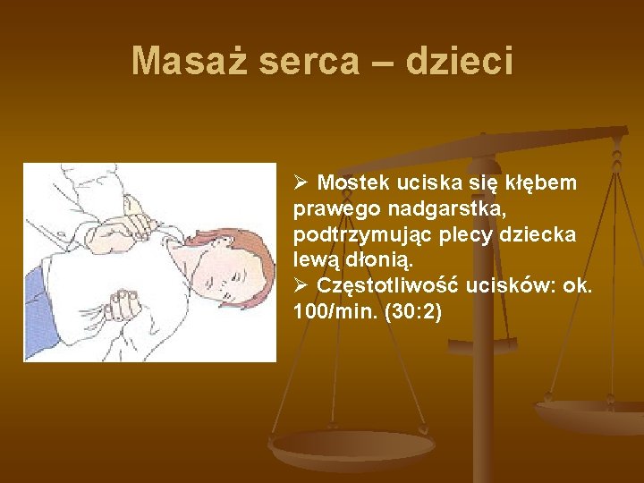 Masaż serca – dzieci Ø Mostek uciska się kłębem prawego nadgarstka, podtrzymując plecy dziecka
