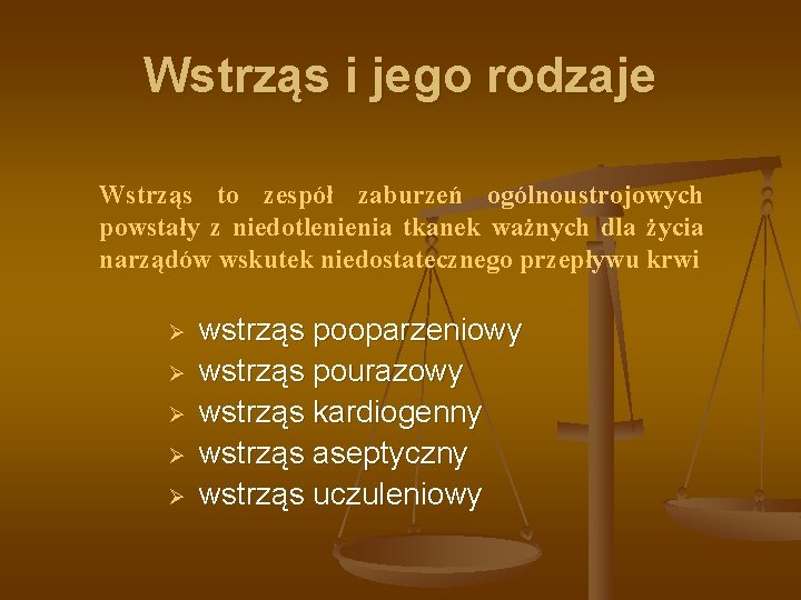 Wstrząs i jego rodzaje Wstrząs to zespół zaburzeń ogólnoustrojowych powstały z niedotlenienia tkanek ważnych