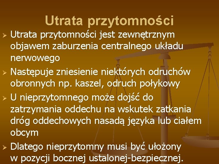 Utrata przytomności jest zewnętrznym objawem zaburzenia centralnego układu nerwowego Ø Następuje zniesienie niektórych odruchów Utrata przytomności jest zewnętrznym objawem zaburzenia centralnego układu nerwowego Ø Następuje zniesienie niektórych odruchów
