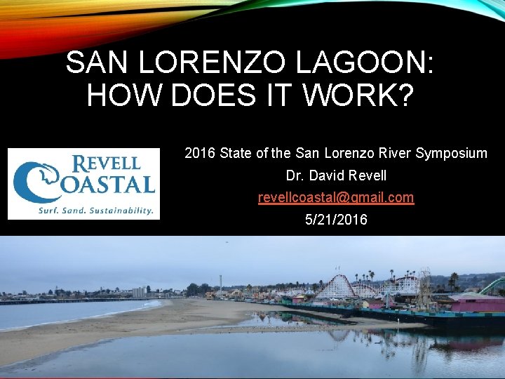 SAN LORENZO LAGOON: HOW DOES IT WORK? 2016 State of the San Lorenzo River