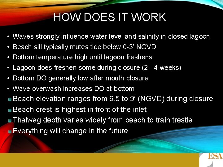 HOW DOES IT WORK • Waves strongly influence water level and salinity in closed