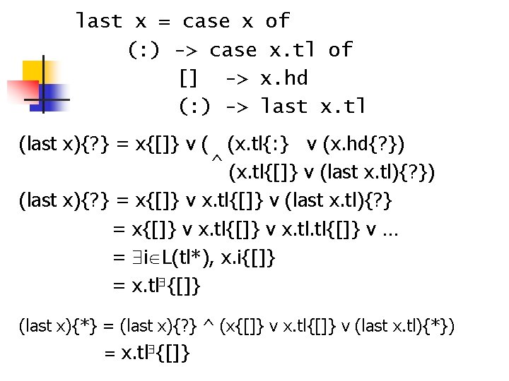 last x = case x of (: ) -> case x. tl of []