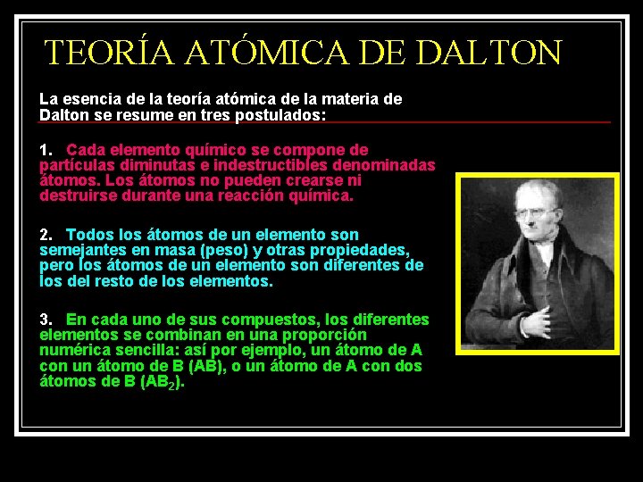 TEORÍA ATÓMICA DE DALTON La esencia de la teoría atómica de la materia de
