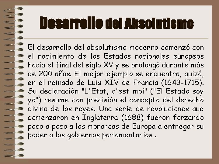 Desarrollo del Absolutismo El desarrollo del absolutismo moderno comenzó con el nacimiento de los