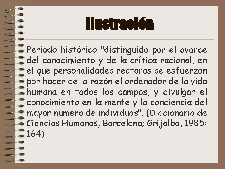 Ilustración Período histórico "distinguido por el avance del conocimiento y de la crítica racional,