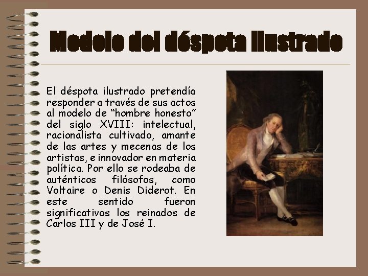 Modelo del déspota ilustrado El déspota ilustrado pretendía responder a través de sus actos