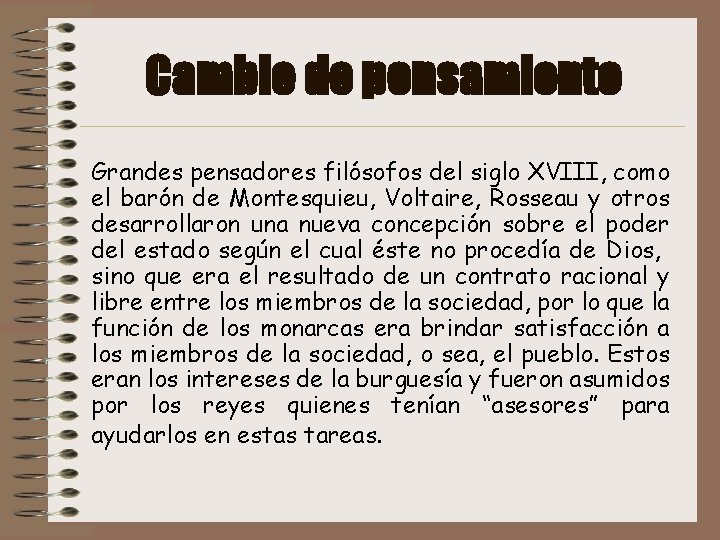 Cambio de pensamiento Grandes pensadores filósofos del siglo XVIII, como el barón de Montesquieu,