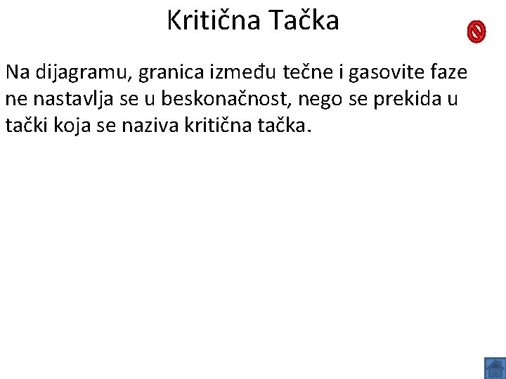 Kritična Tačka Na dijagramu, granica između tečne i gasovite faze ne nastavlja se u