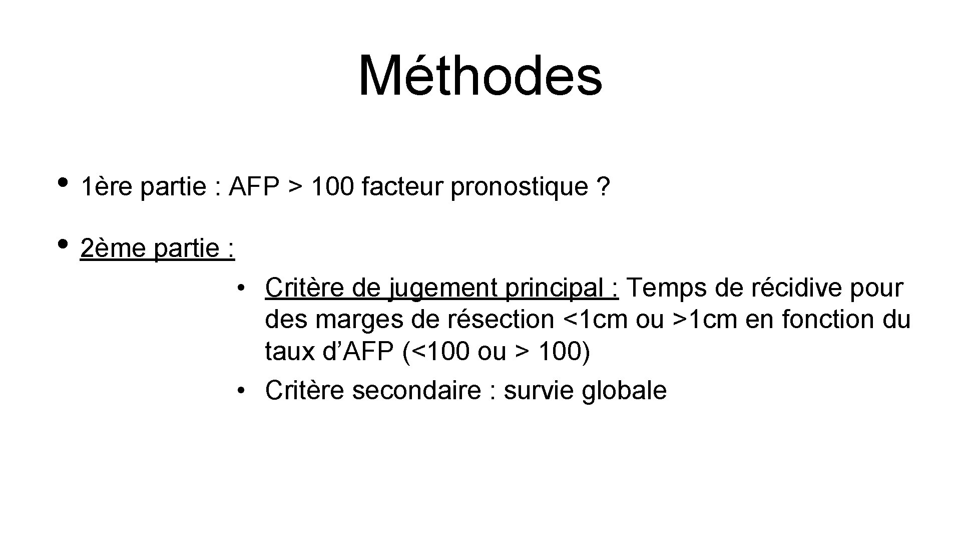 Méthodes • 1ère partie : AFP > 100 facteur pronostique ? • 2ème partie