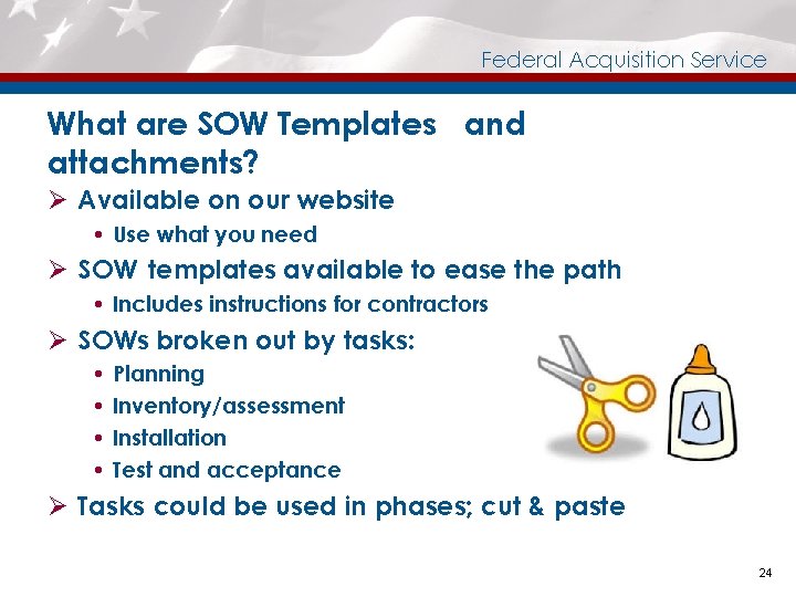 Federal Acquisition Service What are SOW Templates and attachments? Ø Available on our website