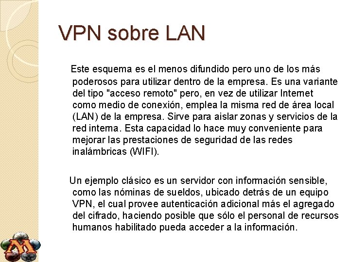 VPN sobre LAN Este esquema es el menos difundido pero uno de los más