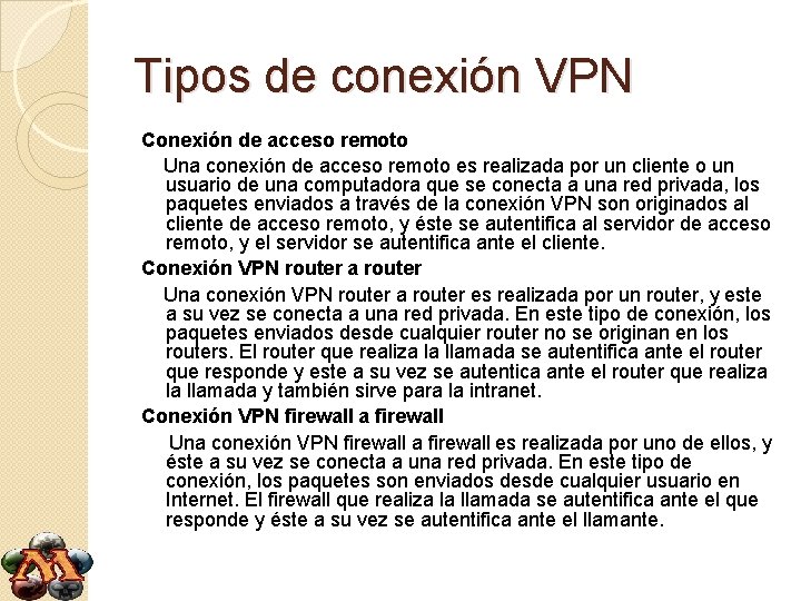 Tipos de conexión VPN Conexión de acceso remoto Una conexión de acceso remoto es