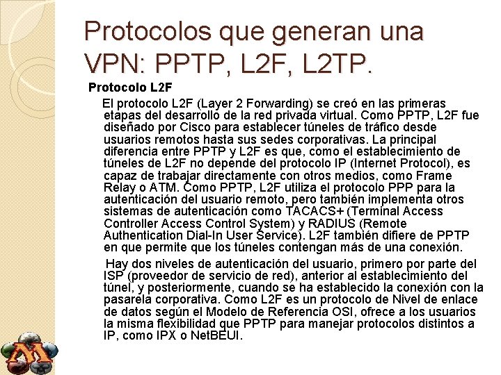 Protocolos que generan una VPN: PPTP, L 2 F, L 2 TP. Protocolo L