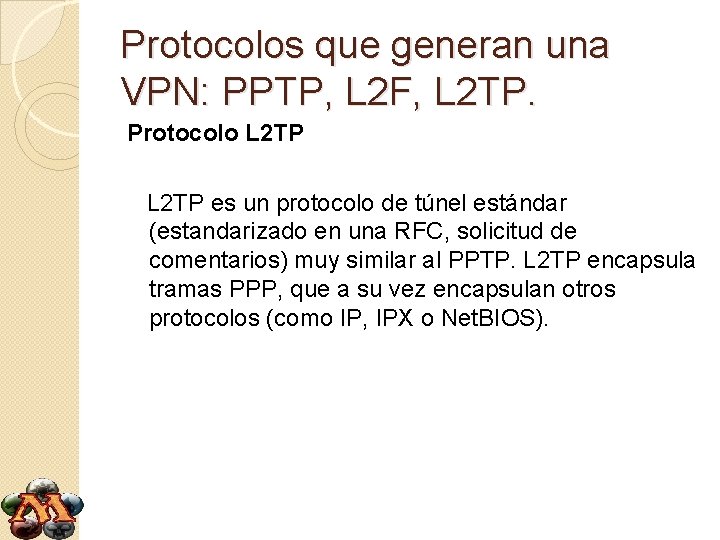 Protocolos que generan una VPN: PPTP, L 2 F, L 2 TP. Protocolo L