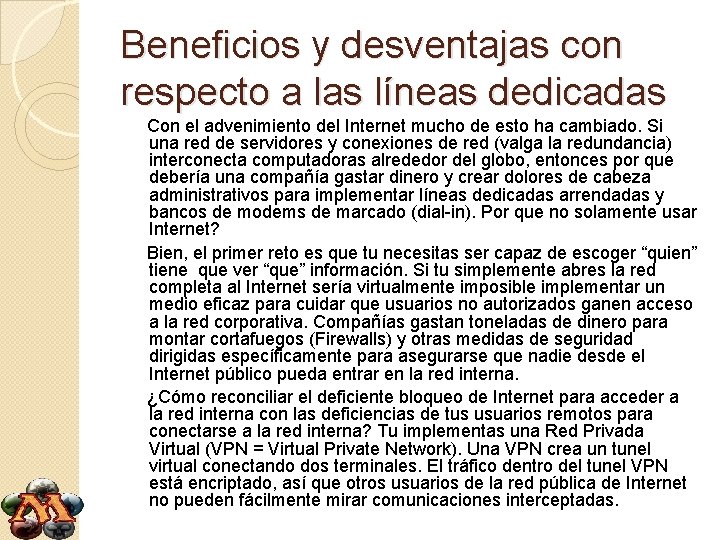 Beneficios y desventajas con respecto a las líneas dedicadas Con el advenimiento del Internet