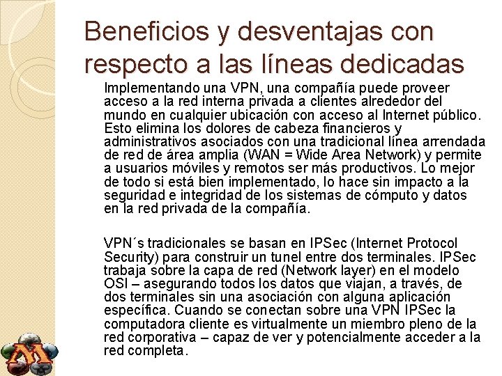 Beneficios y desventajas con respecto a las líneas dedicadas Implementando una VPN, una compañía