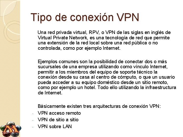 Tipo de conexión VPN Una red privada virtual, RPV, o VPN de las siglas