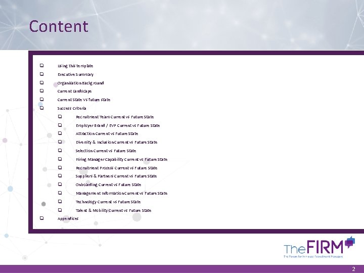 Content q Using this template q Executive Summary q Organisation Background q Current Landscape