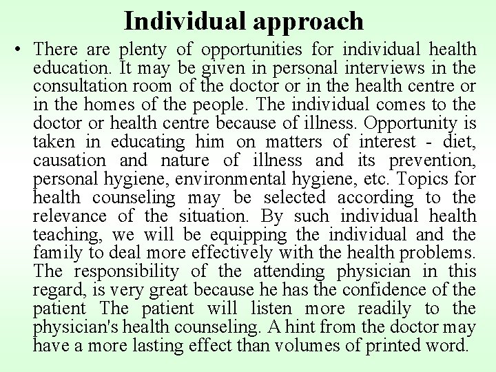 Individual approach • There are plenty of opportunities for individual health education. It may