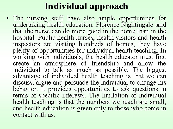 Individual approach • The nursing staff have also ample opportunities for undertaking health education.