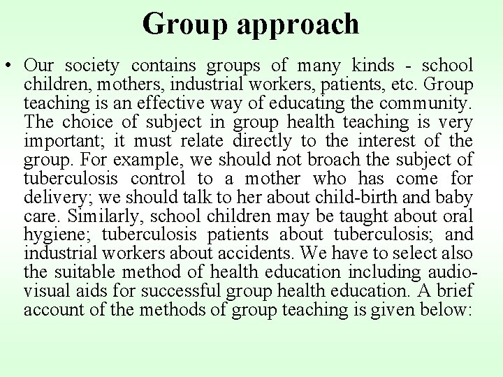 Group approach • Our society contains groups of many kinds - school children, mothers,