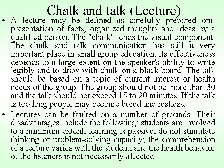 Chalk and talk (Lecture) • A lecture may be defined as carefully prepared oral