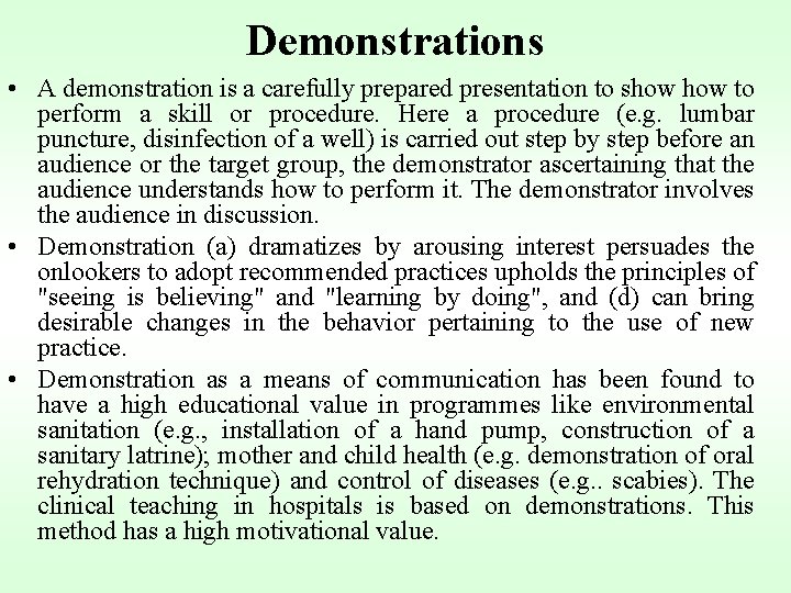 Demonstrations • A demonstration is a carefully prepared presentation to show to perform a