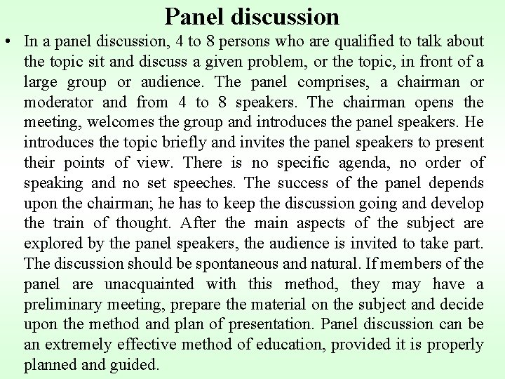 Panel discussion • In a panel discussion, 4 to 8 persons who are qualified