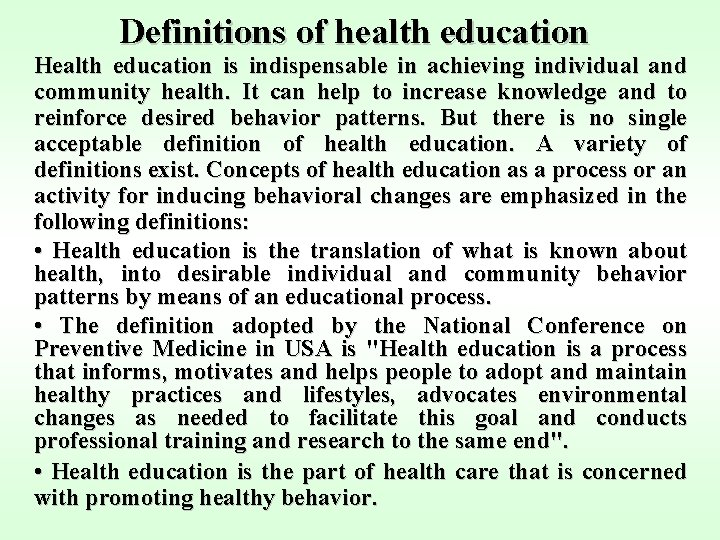 Definitions of health education Health education is indispensable in achieving individual and community health.