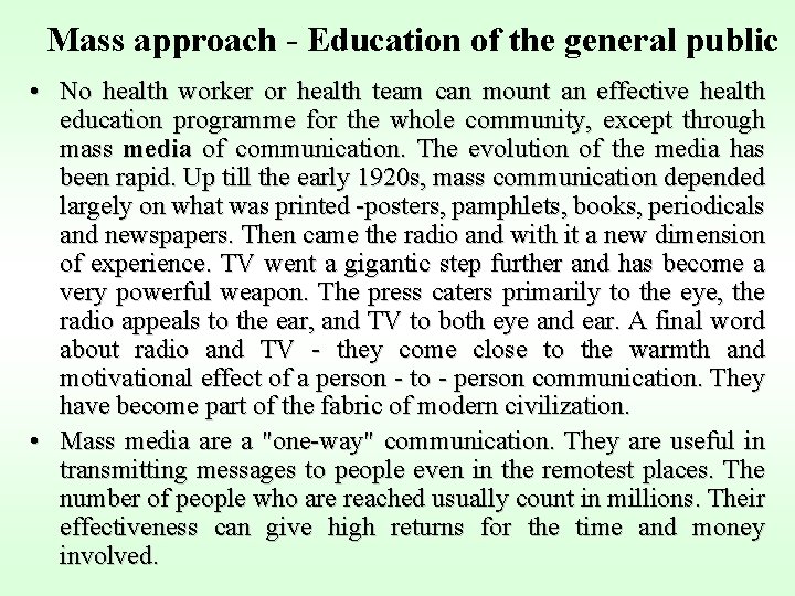 Mass approach - Education of the general public • No health worker or health