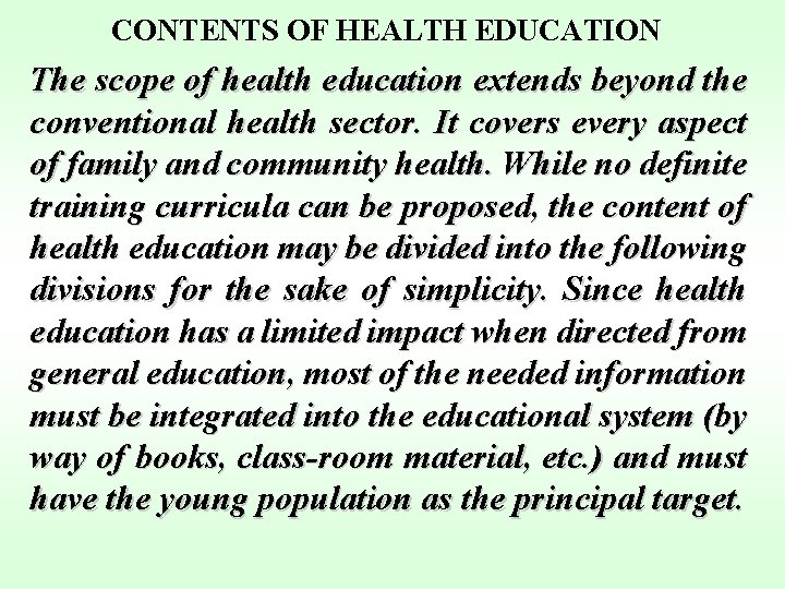 CONTENTS OF HEALTH EDUCATION The scope of health education extends beyond the conventional health