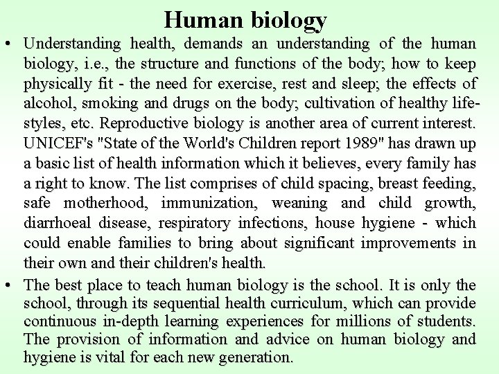 Human biology • Understanding health, demands an understanding of the human biology, i. e.