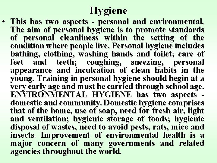 Hygiene • This has two aspects - personal and environmental. The aim of personal